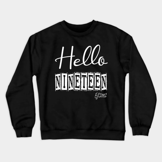 Hello Nineteen Est.2002 19th Funny Birthday Crewneck Sweatshirt by shopcherroukia